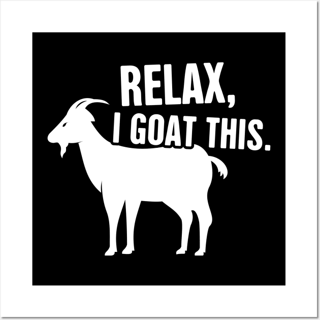 Relax, I Goat This | Funny Pet Goat Graphic Wall Art by MeatMan